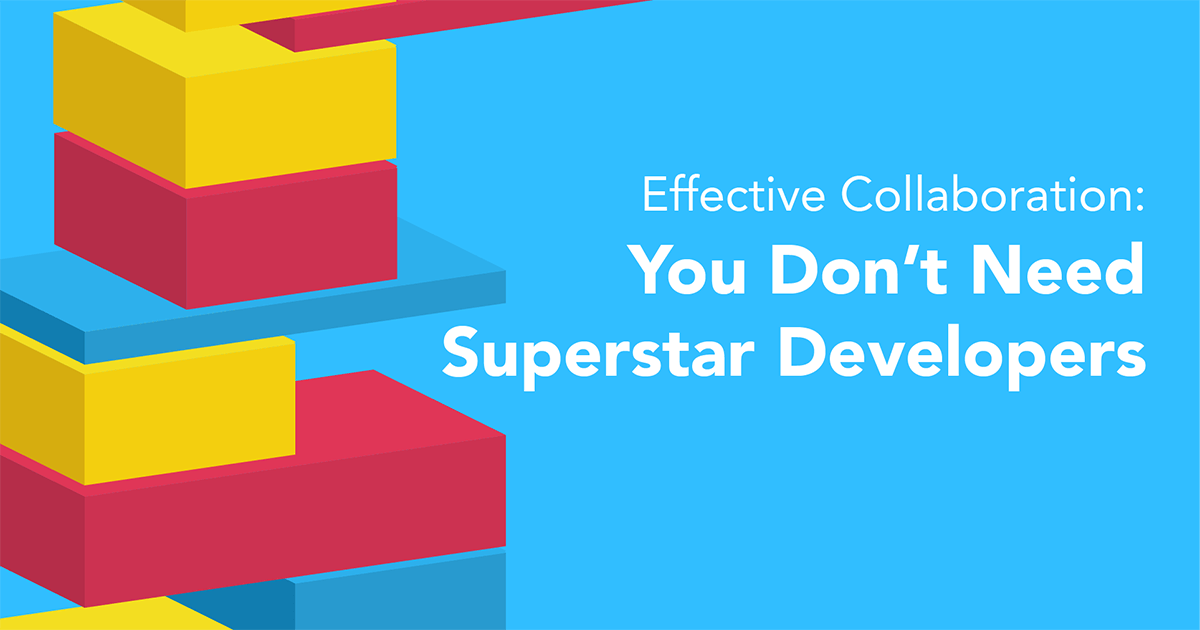 You Don’t Need Superstar Developers